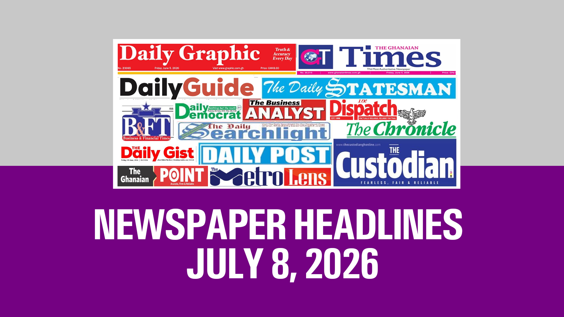 Newspaper Headlines July 8 2026 DeStoryGh newspaper-headlines-july-8-2026-destorygh